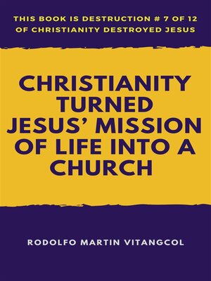 cover image of Christianity Turned  Jesus' Mission of Life Into a Church